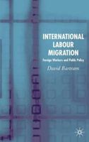 International Labor Migration: Foreign Workers and Public Policy 1403946744 Book Cover