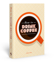 How to Drink Coffee 183776025X Book Cover