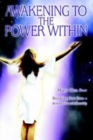 Awakening to the Power Within: Breaking free from a destructive relationship 0595339190 Book Cover