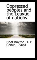 Oppressed peoples and the League of nations 1275704387 Book Cover