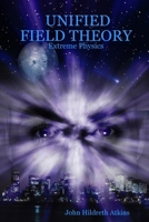 Unified Field Theory: Extreme Physics 1847284396 Book Cover