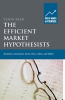The Efficient Market Hypothesists: Bachelier, Samuelson, Fama, Ross, Tobin and Shiller 1349324353 Book Cover