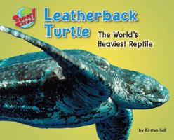 Leatherback Turtle: The World's Heaviest Reptile 1597163937 Book Cover