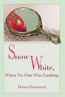 Snow White, When No One Was Looking 1625490844 Book Cover