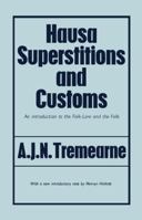 Hausa superstitions and customs; an introduction to the folk-lore and the folk 9353970482 Book Cover