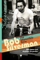 Bob Silverman: The Impossible Hero 0776641786 Book Cover
