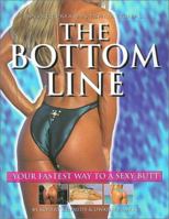 The Bottom Line: Your Fastest Way to a Sexy Butt 1552100227 Book Cover