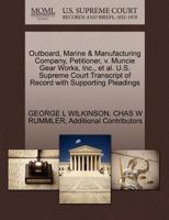 Outboard, Marine & Manufacturing Company, Petitioner, v. Muncie Gear Works, Inc., et al. U.S. Supreme Court Transcript of Record with Supporting Pleadings 1270318780 Book Cover