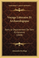 Voyage Litteraire Et Archaeologique: Dans Le Departement De Tarn-Et-Garonne (1828) 1168030706 Book Cover