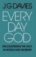 Every day God;: Encountering the holy in world and worship 0334004128 Book Cover