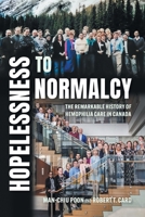 Hopelessness to Normalcy: The Remarkable History of Hemophilia Care in Canada 1038331714 Book Cover