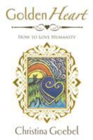 GoldenHeart: How to Love Humanity 0692991751 Book Cover