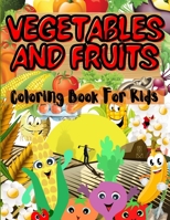 Vegetables And Fruits Coloring Book For Kids: An Unique Collection of Vegetables and Fruits With Smiling Faces Coloring Pages for Kids with Lots of Fun Images. The Best Vegetables and Fruit Gift Book  1446123553 Book Cover