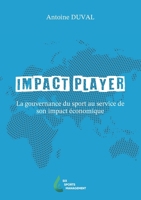 Impact Player: La gouvernance du sport au service de son impact économique (French Edition) 232257029X Book Cover