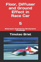 Floor, Diffuser and Ground Effect in Race Car - 5: Motorsport Engineering Aerodynamic Knowledge B0BXNJ5GD1 Book Cover