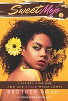 Sweet Mojo: A Bad Boy, A Bad Man, And One Baaad Mama Jama! B088B4M5ZF Book Cover