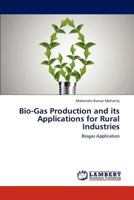 Bio-Gas Production and its Applications for Rural Industries: Biogas Application 3659227013 Book Cover