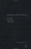 Russia After Lenin: Politics, Culture and Society, 1921-1929 0415179920 Book Cover