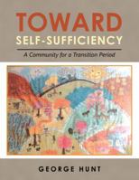 Toward Self-Sufficiency: A Community for a Transition Period 1532060114 Book Cover