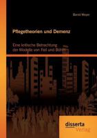 Pflegetheorien und Demenz: Eine kritische Betrachtung der Modelle von Feil und Böhm 3954257084 Book Cover