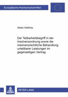 Der Teilbarkeitsbegriff in Der Insolvenzordnung Sowie Die Insolvenzrechtliche Behandlung Unteilbarer Leistungen Im Gegenseitigen Vertrag 3631576889 Book Cover