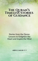 The Quran’s Timeless Stories of Guidance: Stories from the Quran: Lessons to Enlighten the Heart and Inspire the Mind B0DRYZGC4K Book Cover