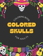 Colored Skulls: Coloring Book for Adults B0C5PGF3TJ Book Cover