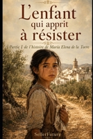 L’enfant qui apprit à résister: Première partie de l’histoire de María Elena de la Torre B0H48SQ7N2 Book Cover