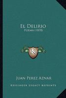 El Delirio: Poema 1165335131 Book Cover