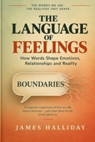 THE LANGUAGE OF FEELINGS: How Therapy Speak Took Over Everyday English, and What Gets Lost in Translation B0HJMK59BT Book Cover