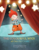 The Colourful Wigs of Otto the Clown 9610721273 Book Cover
