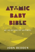 Atomic Baby Bible: My Six Decades of Different B0B6XHRC5K Book Cover