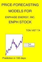 Price-Forecasting Models for Enphase Energy, Inc. ENPH Stock B08F719MRZ Book Cover