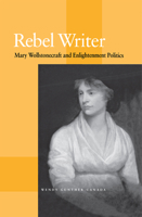 Rebel Writer: Mary Wollstonecraft and Enlightenment Politics 087580280X Book Cover