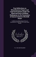 Free reflections on miscellaneous papers and legal instruments under the hand and seal of William Shakspeare in the possession of Samuel Ireland of ... ms. play called The virgin queen, written 1177305828 Book Cover