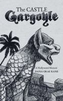 The Castle Gargoyle: A Hollyweird Memoir 1462408982 Book Cover