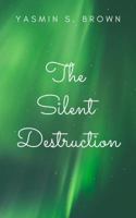 The Silent Destruction 1949798119 Book Cover