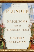Plunder: Napoleon's Theft of Veronese's Feast 0374219036 Book Cover