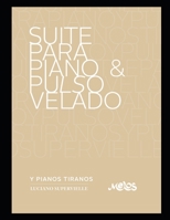 Suite para piano & pulso velado: … y pianos tiranos B08DSH78QY Book Cover