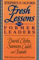 Fresh Lessons from Former Leaders: David, Elisha, Samson, Caleb, and Isaiah (Biblical Preaching Library) 0801067197 Book Cover