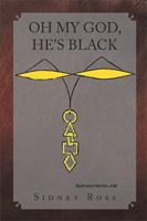 Oh My God, He's Black 1436375142 Book Cover