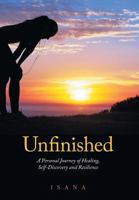 Unfinished: A Personal Journey of Healing, Self-Discovery and Resilience 1460268172 Book Cover