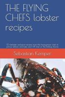 THE FLYING CHEFS lobster recipes: 10 fantastic exclusive recipes from the honeymoon chef of prince william and kate and VIP chef of The Rolling Stones 1798748452 Book Cover