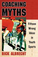 Coaching Myths: Fifteen Wrong Ideas in Youth Sports 078647369X Book Cover