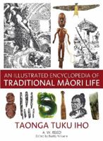 An Illustrated Encyclopedia of Traditional Maori Life 1869663616 Book Cover