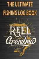 The Ultimate Fishing Log Book: Notebook For The Fisherman - The Essential Accessory To Record Fishing Trip Experiences 1671424921 Book Cover