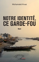 Notre identité, ce garde-fou: Récit (Harmattan Sénégal) (French Edition) 2343128952 Book Cover