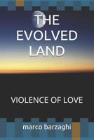 The Evolved Land: Violence of Love 109579356X Book Cover