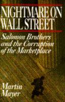 Nightmare on Wall Street: Salomon Brothers and the Corruption of the Marketplace 0671781871 Book Cover