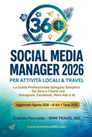 Social Media Manager 2026 per Attività Locali & Travel: La Guida Professionale Spiegata Semplice - Da Zero a Clienti con Instagram, Facebook, Meta Ads e AI | Aggiornato Agosto 2026 (Italian Edition) B0HFG4JQ68 Book Cover